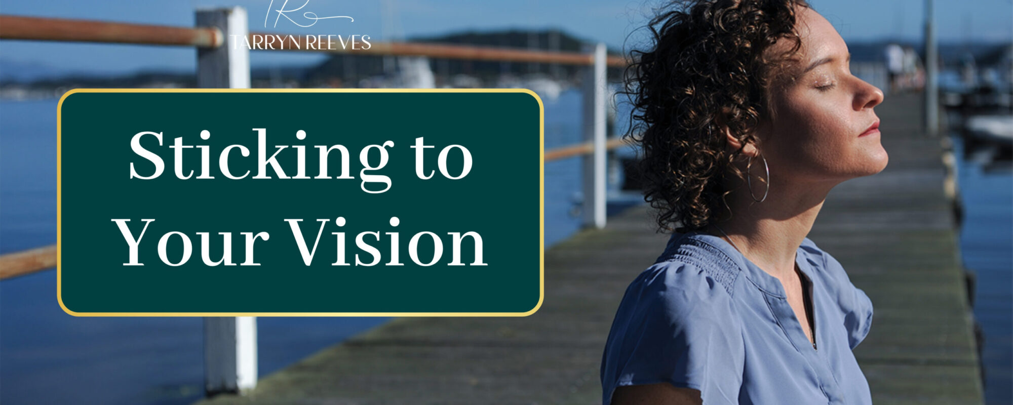 Sticking to your Vision