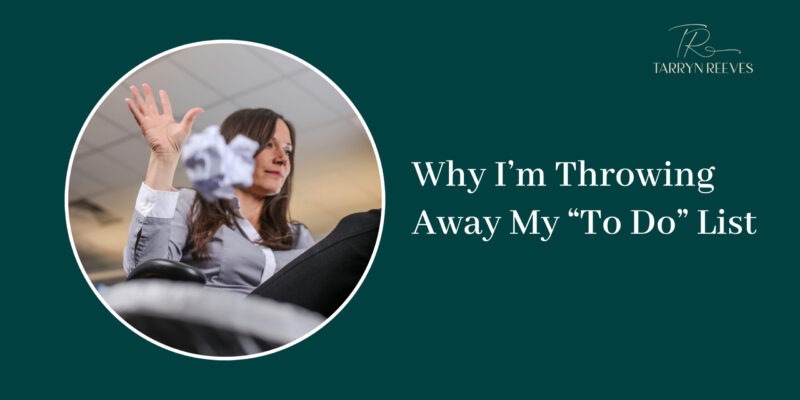 Why I’m Throwing Away My To Do List
