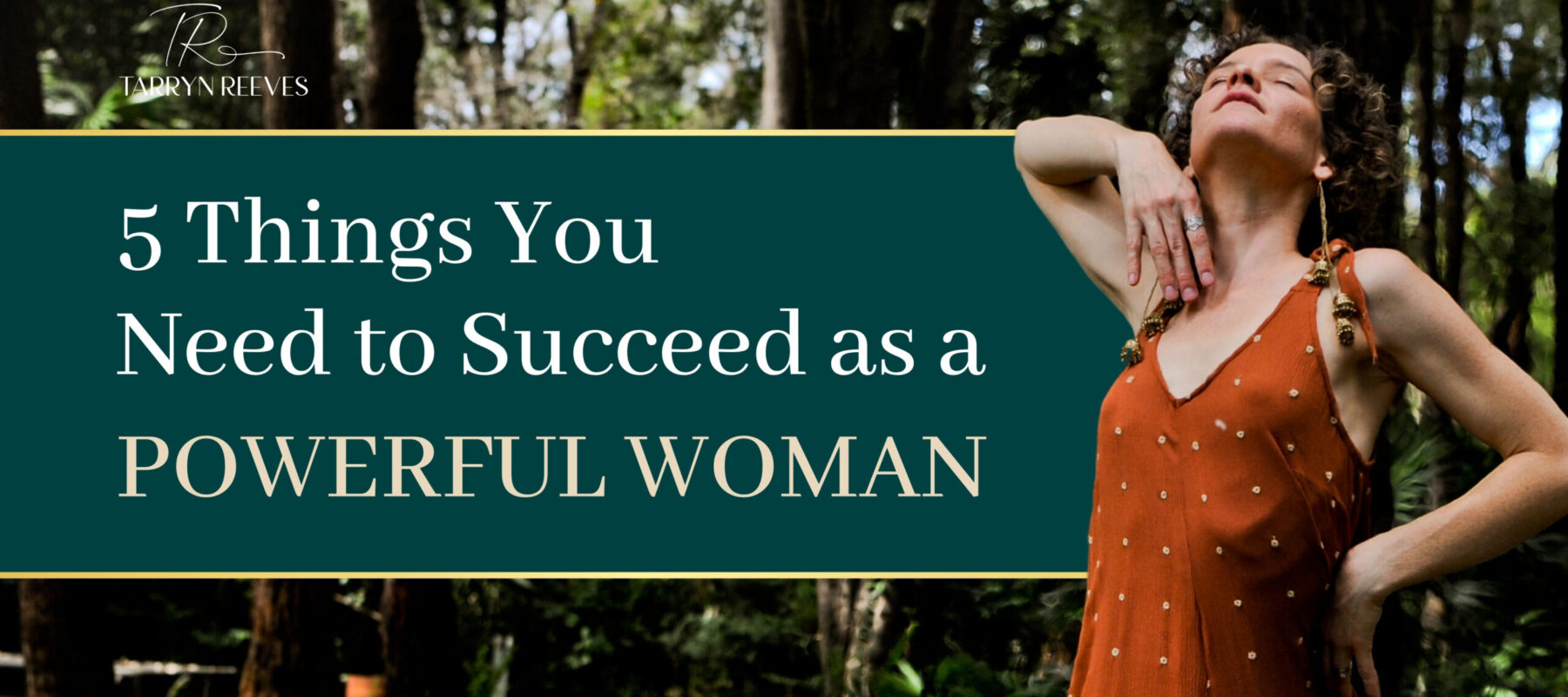 5 Things You Need to Succeed as a Powerful Woman