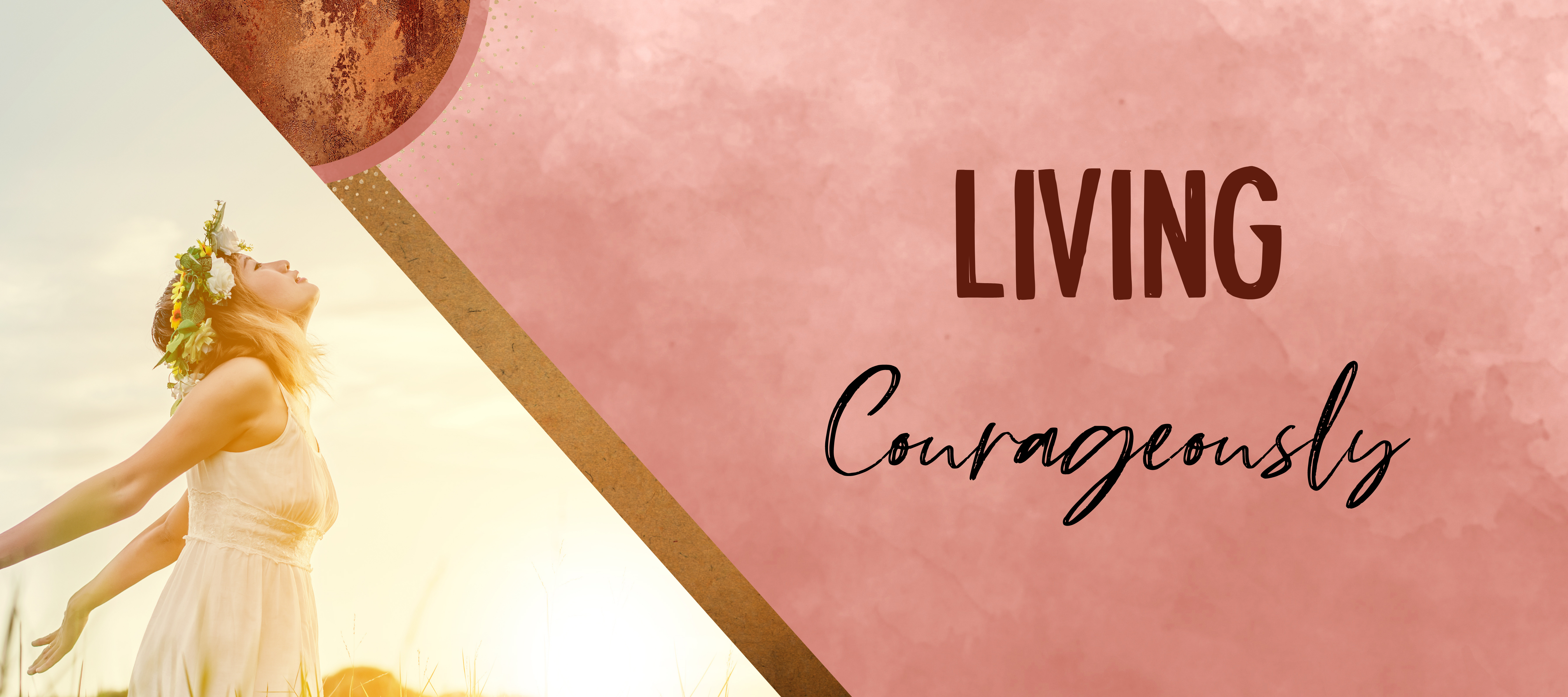 You are currently viewing Living Courageously