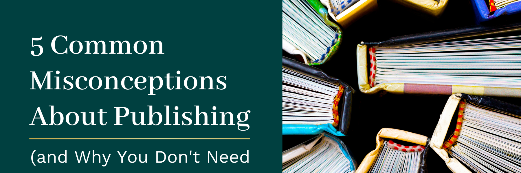 5 Common Misconceptions About Publishing (and Why You Don’t Need to Worry About Them)