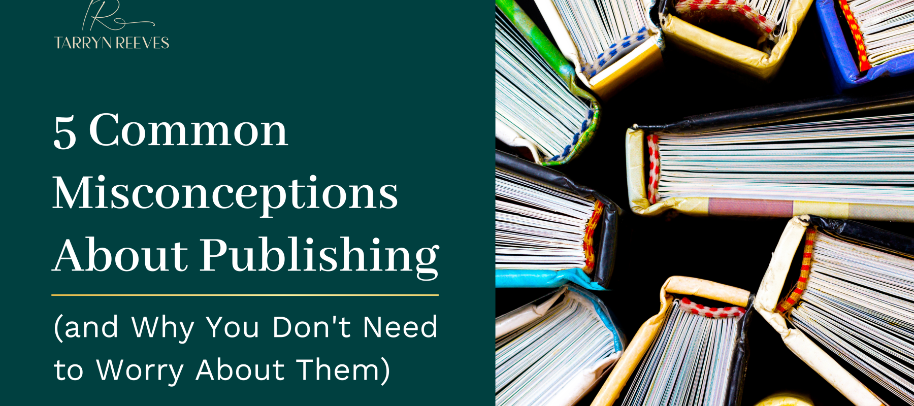 5 Common Misconceptions About Publishing (and Why You Don’t Need to Worry About Them)