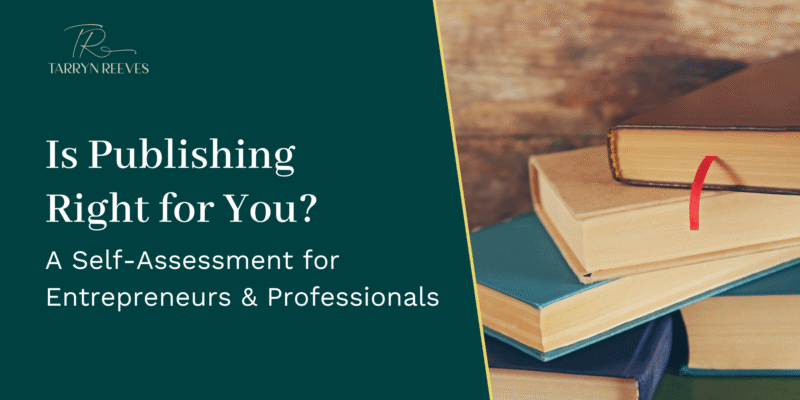 Is Publishing Right for You? A Self-Assessment for Entrepreneurs & Professionals