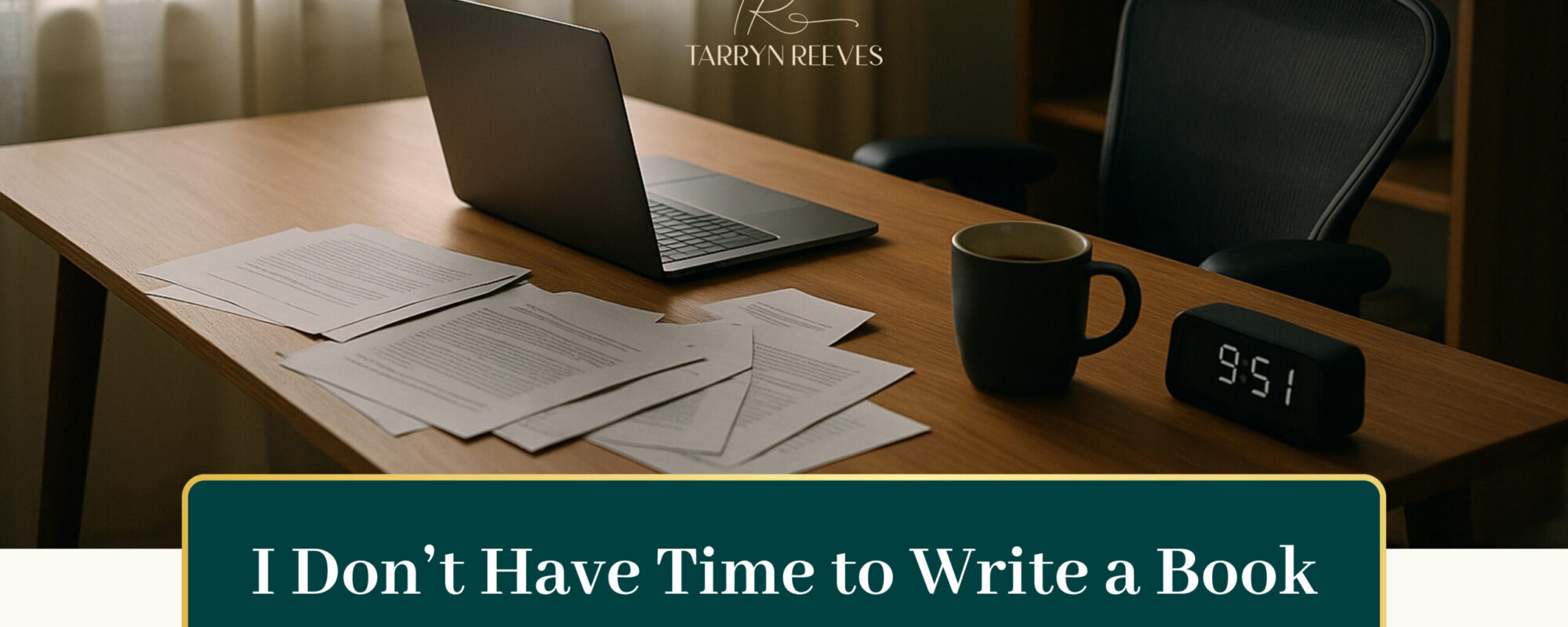 I Don’t Have Time To Write A Book