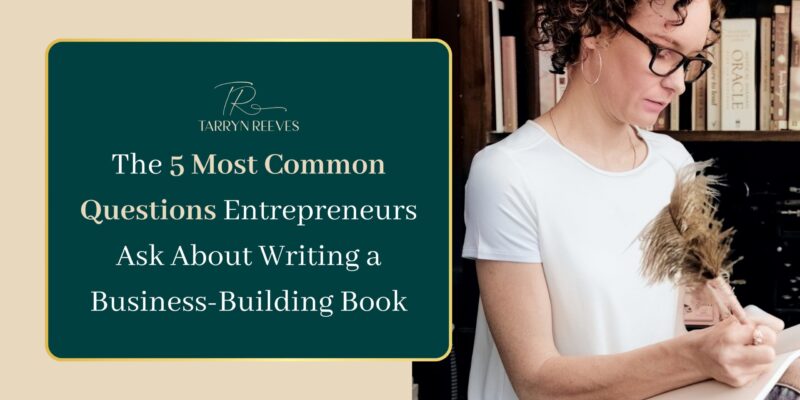 The 5 Most Common Questions Entrepreneurs Ask About Writing a Business-Building Book