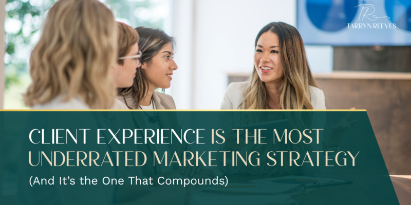 Client Experience Is the Most Underrated Marketing Strategy (And It’s the One That Compounds)